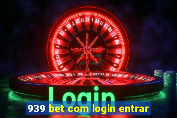 939 bet com login entrar